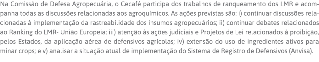 Na Comissão de Defesa Agropecuária, o Cecafé participa dos trabalhos de ranqueamento dos LMR e acom panha todas as di   