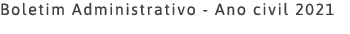 Boletim Administrativo - Ano civil 2021