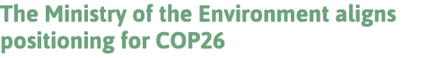 The Ministry of the Environment aligns positioning for COP26