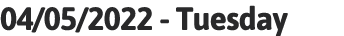 04 05 2022 - Tuesday