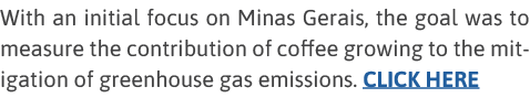 With an initial focus on Minas Gerais, the goal was to measure the contribution of coffee growing to the mitigation o   