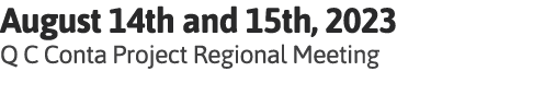 August 14th and 15th, 2023 Q C Conta Project Regional Meeting