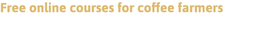 Free online courses for coffee farmers