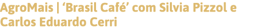 AgroMais    Brasil Café  com Silvia Pizzol e Carlos Eduardo Cerri
