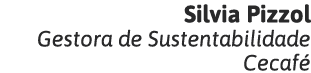 Silvia Pizzol Gestora de Sustentabilidade Cecafé