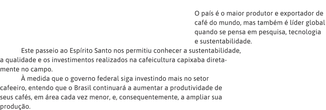  O país é o maior produtor e exportador de café do mundo, mas também é líder global quando se pensa em pesquisa, tecn   