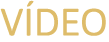 VÍDEO
